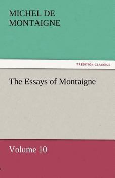Paperback The Essays of Montaigne - Volume 10 Book