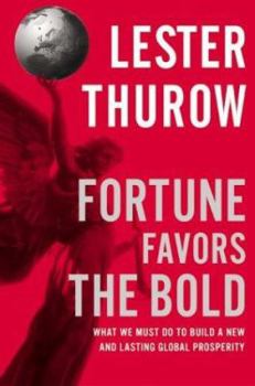 Hardcover Fortune Favors the Bold: What We Must Do to Build a New and Lasting Global Prosperity Book