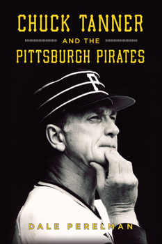 Paperback Chuck Tanner and the Pittsburgh Pirates Book