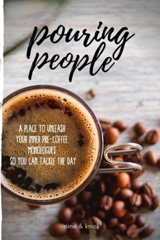 Paperback Pouring People: A place to unleash your inner pre-coffee monologues so you can tackle the day Book