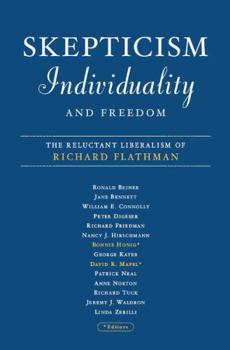 Paperback Skepticism, Individuality, and Freedom: The Reluctant Liberalism of Richard Flathman Book