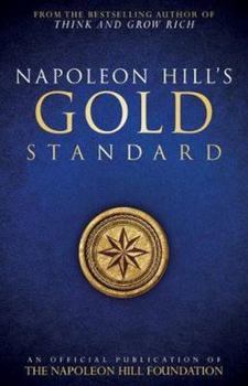 Paperback Napoleon Hill's Gold Standard: An Official Publication of the Napoleon Hill Foundation Book