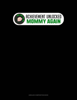 Paperback Achievement Unlocked Mommy Again: Unruled Composition Book