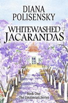 Paperback Whitewashed Jacarandas: Book One: The Umzimtuti Series Book