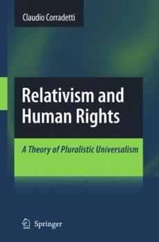 Hardcover Relativism and Human Rights: A Theory of Pluralistic Universalism Book