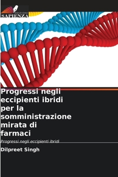 Paperback Progressi negli eccipienti ibridi per la somministrazione mirata di farmaci [Italian] Book