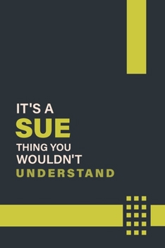 Paperback It's a Sue Thing You Wouldn't Understand: Lined Notebook / Journal Gift, 6x9, Soft Cover, 120 Pages, Glossy Finish Book