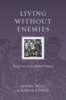 Living Without Enemies: Being Present in the Midst of Violence - Book  of the Resources for Reconciliation