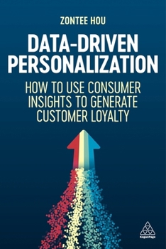 Paperback Data-Driven Personalization: How to Use Consumer Insights to Generate Customer Loyalty Book