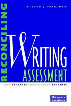 Paperback Reconciling Writing Assessment: Why Students Should Grade Students Book