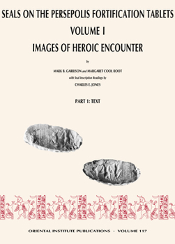 Hardcover Seals on the Persepolis Fortification Tablets, Volume I: Images of Heroic Encounter Book