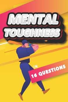 Paperback Mental Toughness In 16 Questions: Mental Training For Baseball, Mental Toughness For Athletes Book