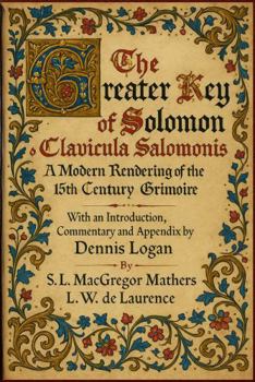 Paperback The Greater Key of Solomon - Clavicula Salomonis: A Modern Rendering of the 15th Century Grimoire Book