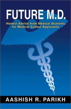 Paperback Future M.D.: Honest Advice from Medical Students for Medical Book