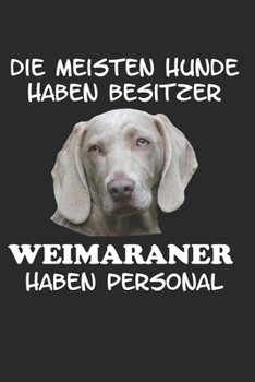 Die meisten Hunde haben Besitzer Weimaraner haben Personal: Taschenkalender für Sept. 2019 bis Dezember 2020 A5 Terminplaner Wochenplaner ... Hund Hunderasse Geschenk (German Edition)