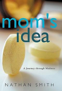 Hardcover Mom's Idea: A Journey Through Madness Book