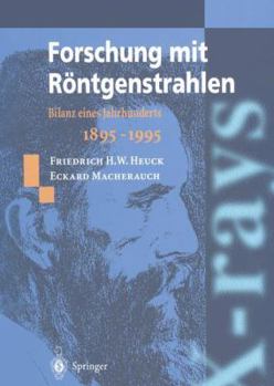 Hardcover Forschung mit Röntgenstrahlen: Bilanz eines Jahrhunderts (1895–1995) (German Edition) Book