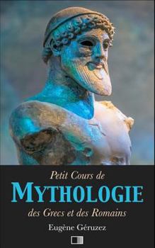 Paperback Petit Cours de Mythologie: des Grecs et des Romains [French] Book