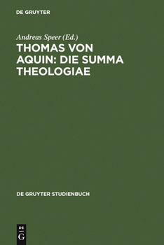 Thomas von Aquin: Die Summa theologiae: Werkinterpretationen (De Gruyter Studienbuch)