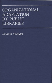 Hardcover Organizational Adaptation by Public Libraries Book
