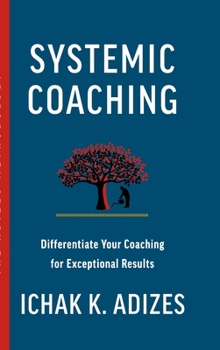 Hardcover Systemic Coaching: Differentiate Your Coaching for Exceptional Results Book