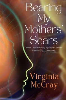 Paperback Bearing My Mothers' Scars: Bearing My Truth Series Book