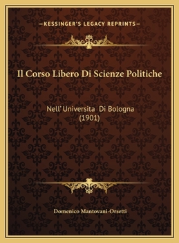 Il Corso Libero Di Scienze Politiche: Nell' Universita Di Bologna