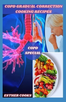Paperback CОpd GrАduАl CОrrЕctiОn CООking RЕcipЕs: 50+ Rеspirаtоry Hеа Book