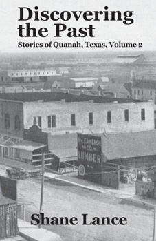 Paperback Discovering the Past: Stories of Quanah, Texas, Volume 2 Book