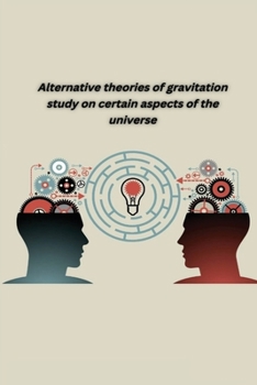 Paperback Alternative theories of gravitation study on certain aspects of the universe Book