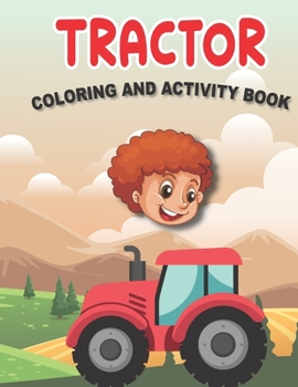 Paperback Tractor Coloring and Activity Book: A Funny Book with Over than 80 activities (Coloring, Mazes, Matching, counting, drawing and More !) for Kids Ages Book