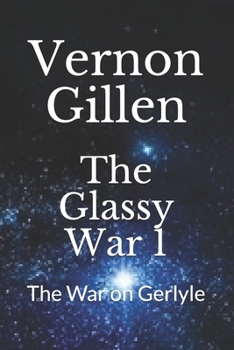 Paperback The Glassy War 1: The War on Gerlyle Book
