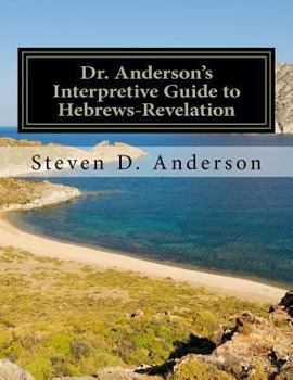 Paperback Dr. Anderson's Interpretive Guide to Hebrews-Revelation Book