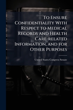 To Ensure Confidentiality With Respect to Medical Records and Health Care-related Information, and for Other Purposes
