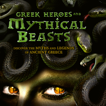 Paperback Greek Heroes & Mythical Beasts: Discover the Myths and Legends of Ancient Greece Book