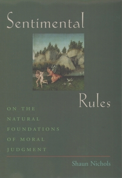 Hardcover Sentimental Rules: On the Natural Foundations of Moral Judgment Book