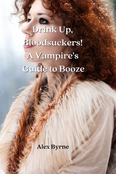 Paperback Drink Up, Bloodsuckers! A Vampire's Guide to Booze Book