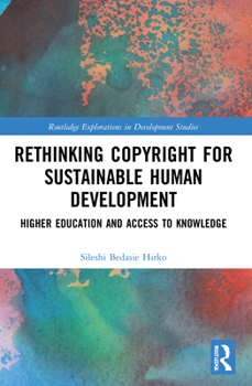 Paperback Rethinking Copyright for Sustainable Human Development: Higher Education and Access to Knowledge Book