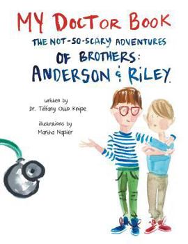 Paperback My Doctor Book: The Not-So-Scary Adventures of Brothers: Anderson and Riley Book