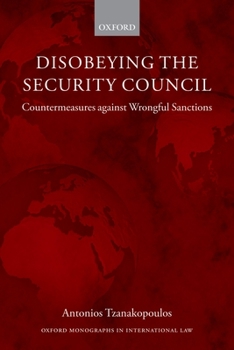 Paperback Disobeying the Security Council: Countermeasures Against Wrongful Sanctions Book