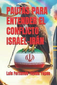 Paperback Pautas Para Entender El Conflicto Israel-Irán [Spanish] Book