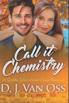Paperback Call It Chemistry: A Golden Grove Series Small Town Romance Book