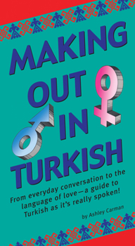 Paperback Making Out in Turkish: (Turkish Phrasebook) Book