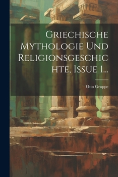 Paperback Griechische Mythologie Und Religionsgeschichte, Issue 1... [German] Book