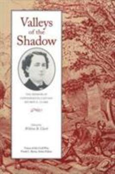 Hardcover Valleys of the Shadow: The Memoir of Confederate Captain Reuben G. Clark Book