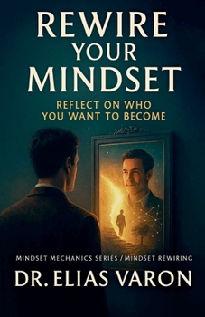 Rewire Your Mindset (Mindset Mechanics)