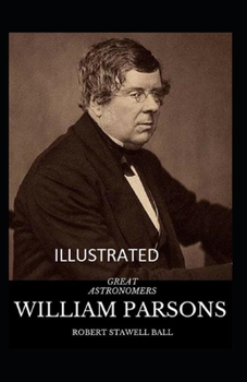 Great Astronomers: William Parsons Illustrated
