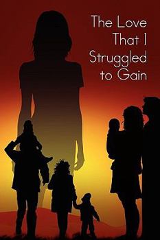 Paperback The Love That I Struggled to Gain Book