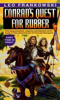 Conrad's Quest for Rubber (Conrad Stargard, #6) - Book #6 of the Conrad Stargard