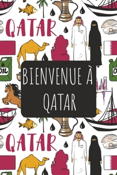 Bienvenue à Qatar: 6x9 Carnet de voyage I Journal de voyage avec instructions, Checklists et Bucketlists, cadeau parfait pour votre séjour   et pour chaque voyageur. (French Edition)